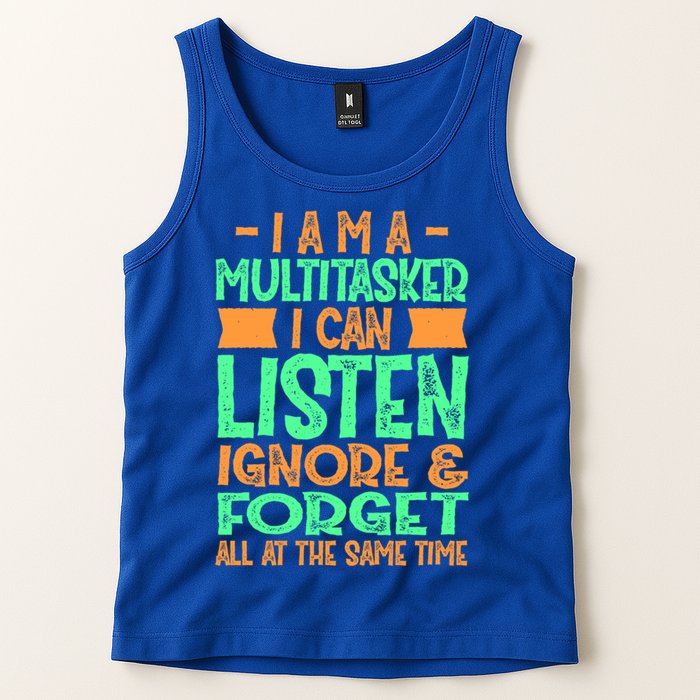 Fun Gift I Am A Multitasker I Can Listen And Forget Gift Tank Top