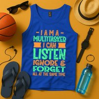 Fun Gift I Am A Multitasker I Can Listen And Forget Gift Tank Top