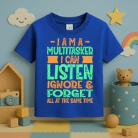 Fun Gift I Am A Multitasker I Can Listen And Forget Gift Toddler T-Shirt