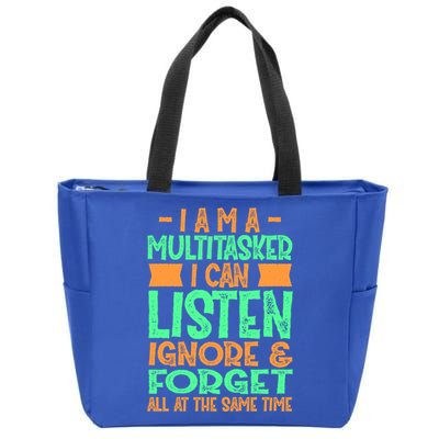 Fun Gift I Am A Multitasker I Can Listen And Forget Gift Zip Tote Bag