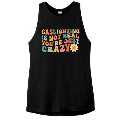 Funny Gaslighting Is Not Real You're Just Crazy Retro Groovy Ladies PosiCharge Tri-Blend Wicking Tank