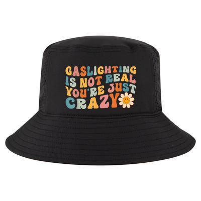 Funny Gaslighting Is Not Real You're Just Crazy Retro Groovy Cool Comfort Performance Bucket Hat