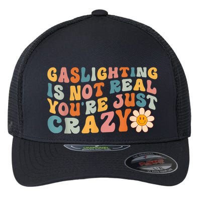 Funny Gaslighting Is Not Real You're Just Crazy Retro Groovy Flexfit Unipanel Trucker Cap