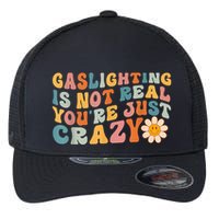 Funny Gaslighting Is Not Real You're Just Crazy Retro Groovy Flexfit Unipanel Trucker Cap