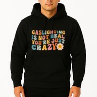 Funny Gaslighting Is Not Real You're Just Crazy Retro Groovy Hoodie