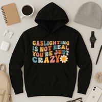 Funny Gaslighting Is Not Real You're Just Crazy Retro Groovy Hoodie