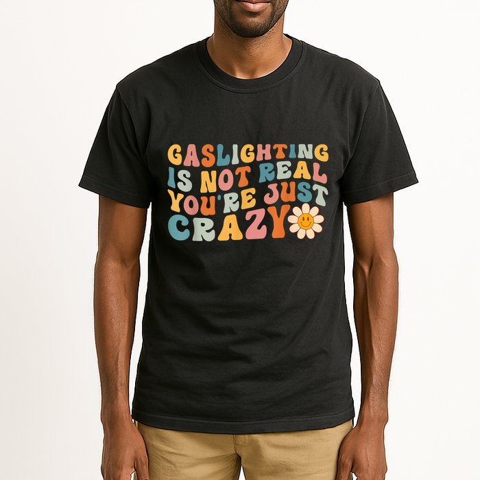 Funny Gaslighting Is Not Real You're Just Crazy Retro Groovy Tall T-Shirt