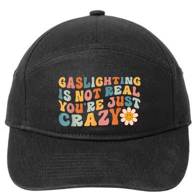 Funny Gaslighting Is Not Real You're Just Crazy Retro Groovy 7-Panel Snapback Hat