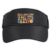 Funny Gaslighting Is Not Real You're Just Crazy Retro Groovy Adult Drive Performance Visor