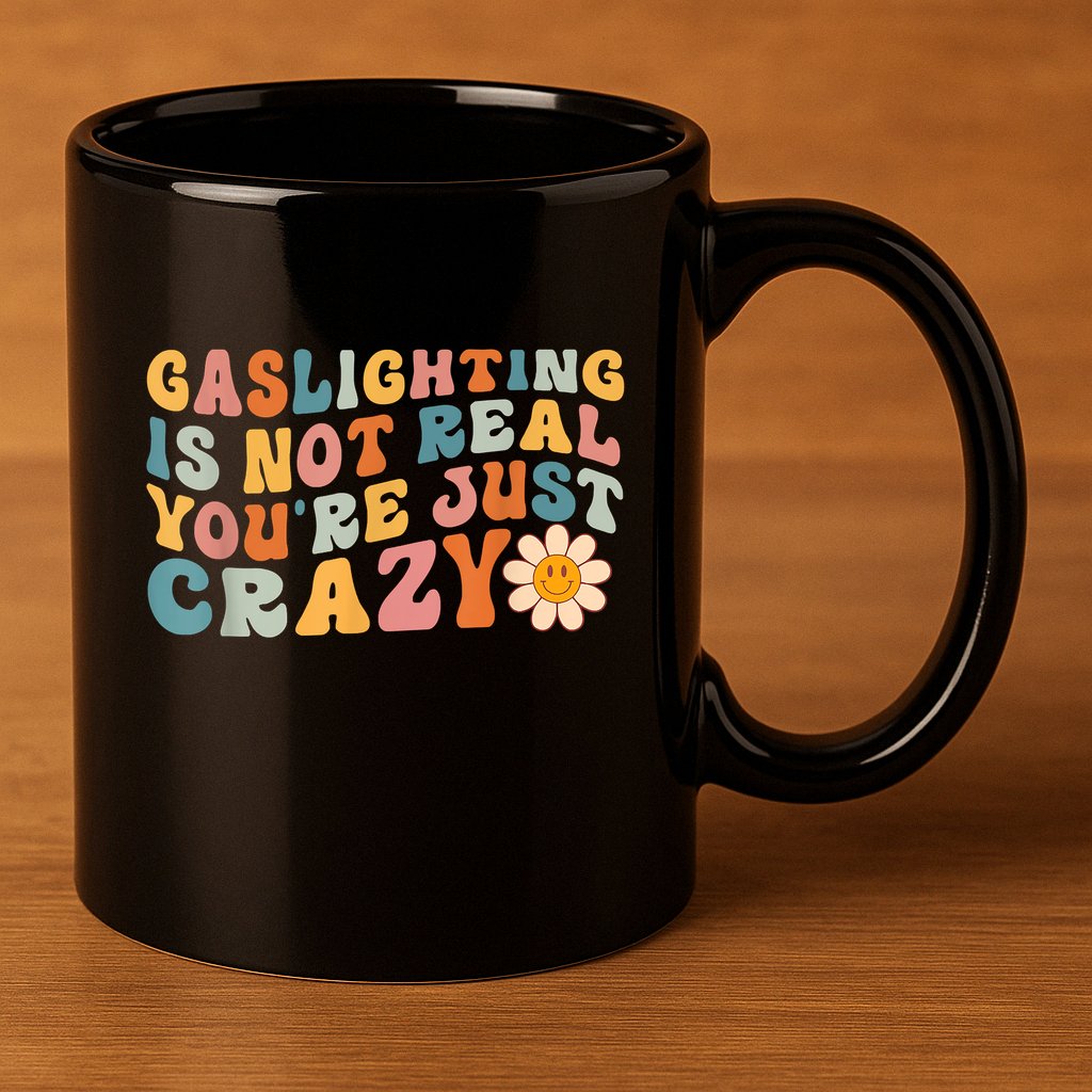 Funny Gaslighting Is Not Real You're Just Crazy Retro Groovy 11oz C Handle Ceramic Mug