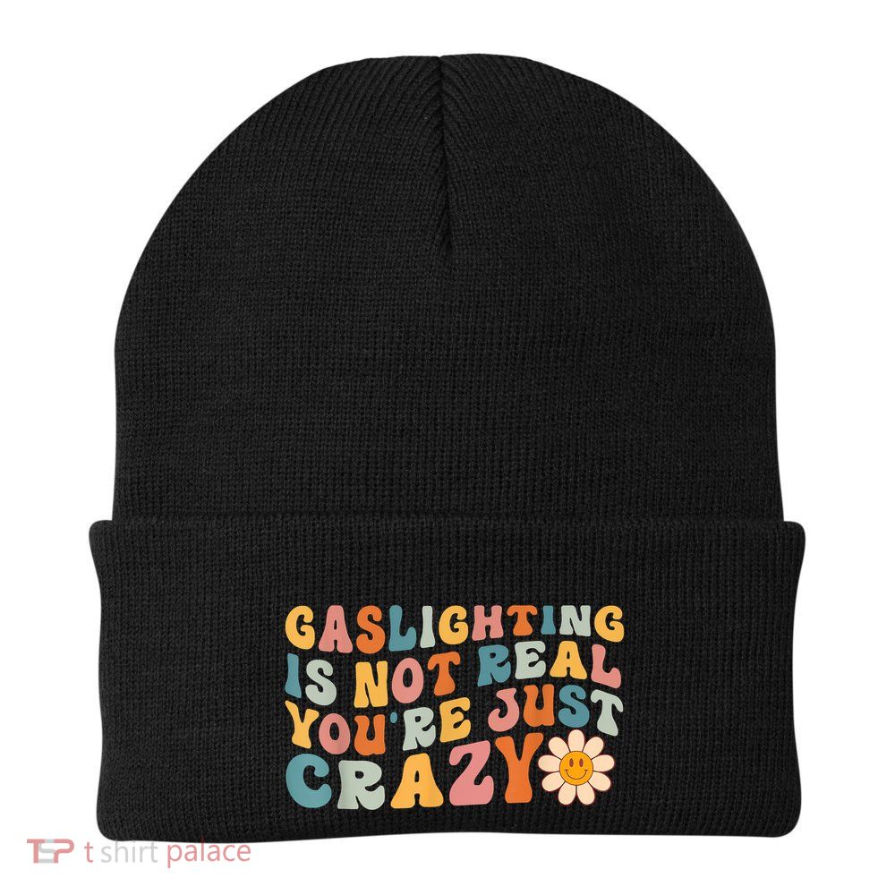 Funny Gaslighting Is Not Real You're Just Crazy Retro Groovy Beanie