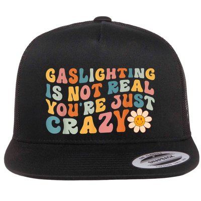 Funny Gaslighting Is Not Real You're Just Crazy Retro Groovy Flatbill Hat