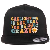 Funny Gaslighting Is Not Real You're Just Crazy Retro Groovy Flatbill Hat