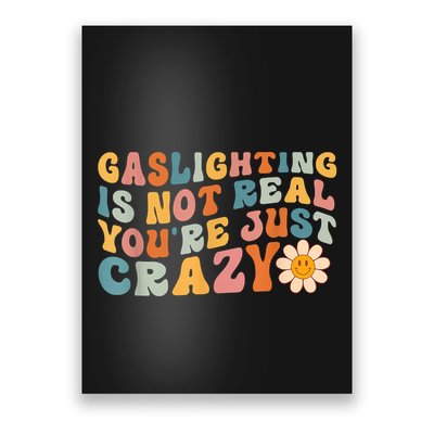 Funny Gaslighting Is Not Real You're Just Crazy Retro Groovy Poster