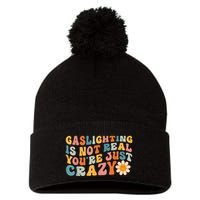 Funny Gaslighting Is Not Real You're Just Crazy Retro Groovy Pom Pom 12in Knit Beanie