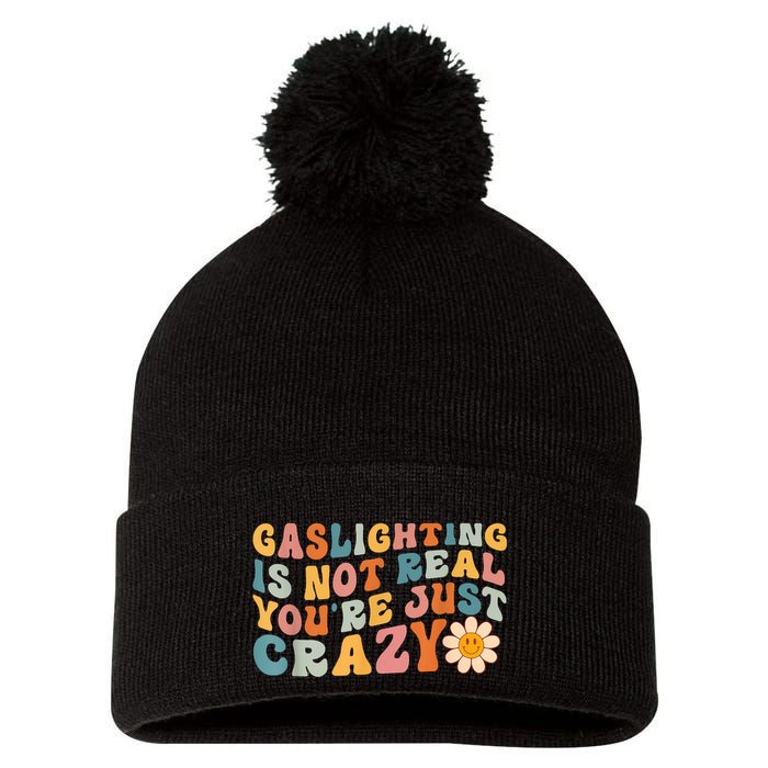 Funny Gaslighting Is Not Real You're Just Crazy Retro Groovy Pom Pom 12in Knit Beanie