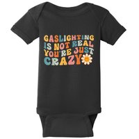 Funny Gaslighting Is Not Real You're Just Crazy Retro Groovy Baby Bodysuit