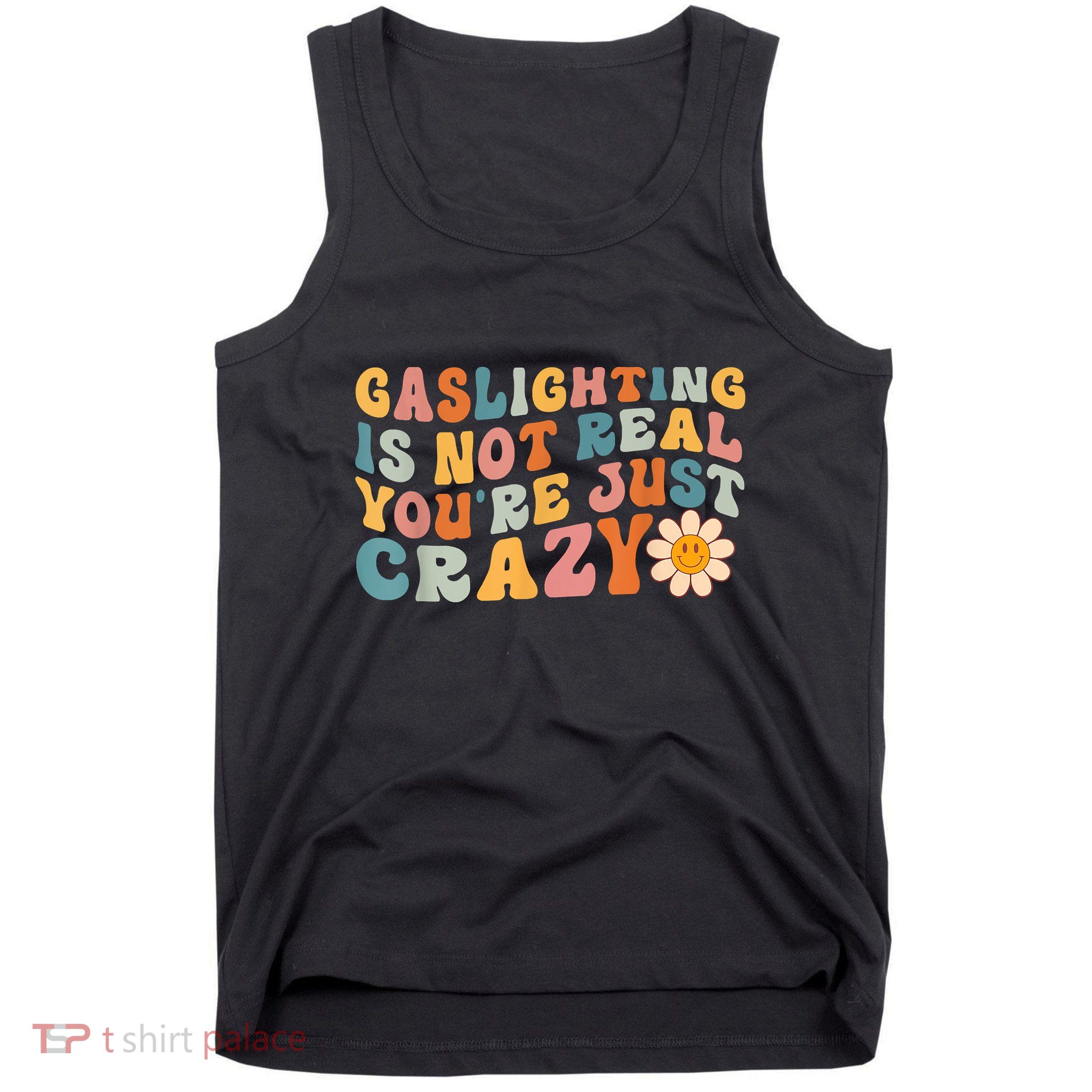 Funny Gaslighting Is Not Real You're Just Crazy Retro Groovy Tank Top