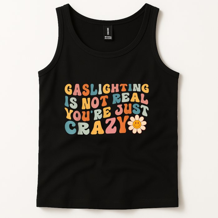Funny Gaslighting Is Not Real You're Just Crazy Retro Groovy Tank Top
