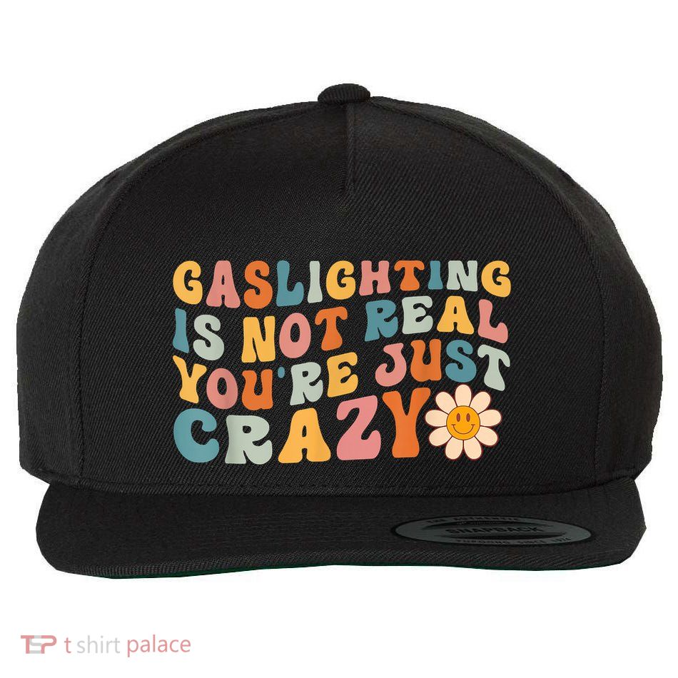 Funny Gaslighting Is Not Real You're Just Crazy Retro Groovy Wool Snapback Cap
