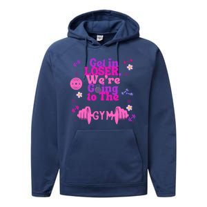 Funny Get In Loser We Are Going To The Gym Performance Fleece Hoodie