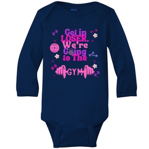 Funny Get In Loser We Are Going To The Gym Baby Long Sleeve Bodysuit