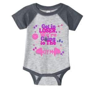 Funny Get In Loser We Are Going To The Gym Infant Baby Jersey Bodysuit