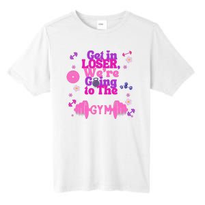 Funny Get In Loser We Are Going To The Gym Tall Fusion ChromaSoft Performance T-Shirt