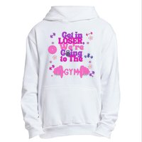 Funny Get In Loser We Are Going To The Gym Urban Pullover Hoodie