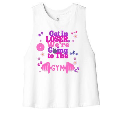 Funny Get In Loser We Are Going To The Gym Women's Racerback Cropped Tank