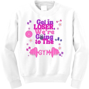 Funny Get In Loser We Are Going To The Gym Kids Sweatshirt