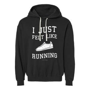 Forrest Gump I Just Felt Like Running Quote Garment-Dyed Fleece Hoodie