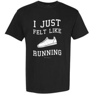 Forrest Gump I Just Felt Like Running Quote Garment-Dyed Heavyweight T-Shirt