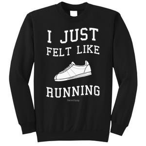 Forrest Gump I Just Felt Like Running Quote Sweatshirt