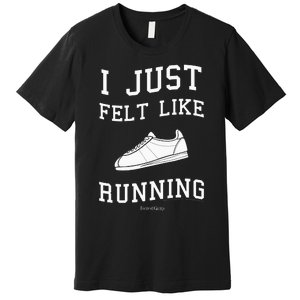 Forrest Gump I Just Felt Like Running Quote Premium T-Shirt