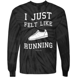 Forrest Gump I Just Felt Like Running Quote Tie-Dye Long Sleeve Shirt