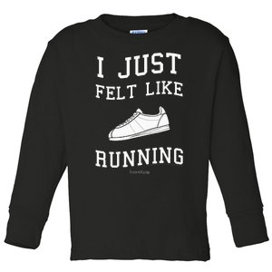 Forrest Gump I Just Felt Like Running Quote Toddler Long Sleeve Shirt