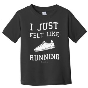 Forrest Gump I Just Felt Like Running Quote Toddler T-Shirt