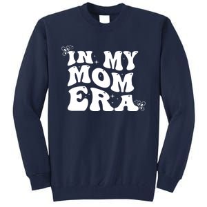 Funny Groovy In My Mom Era Tall Sweatshirt