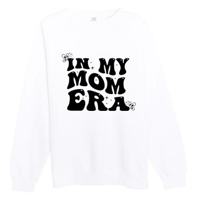 Funny Groovy In My Mom Era Premium Crewneck Sweatshirt