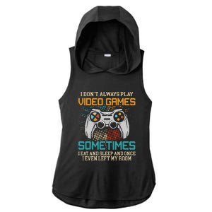 Funny Gamer I Don't Always Play Video Games Gift Ladies PosiCharge Tri-Blend Wicking Draft Hoodie Tank