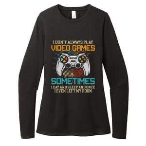 Funny Gamer I Don't Always Play Video Games Gift Womens CVC Long Sleeve Shirt