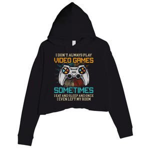 Funny Gamer I Don't Always Play Video Games Gift Crop Fleece Hoodie