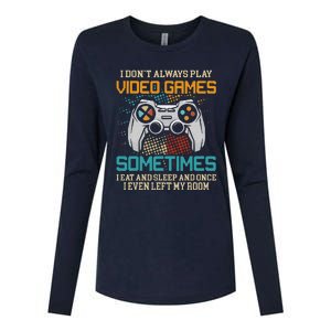 Funny Gamer I Don't Always Play Video Games Gift Womens Cotton Relaxed Long Sleeve T-Shirt