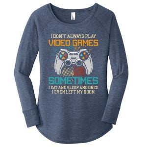 Funny Gamer I Don't Always Play Video Games Gift Women's Perfect Tri Tunic Long Sleeve Shirt