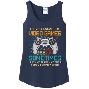 Funny Gamer I Don't Always Play Video Games Gift Ladies Essential Tank