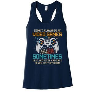 Funny Gamer I Don't Always Play Video Games Gift Women's Racerback Tank