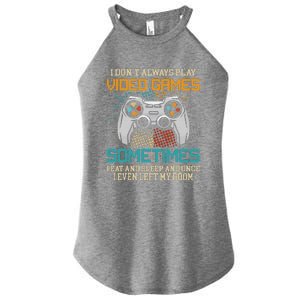 Funny Gamer I Don't Always Play Video Games Gift Women's Perfect Tri Rocker Tank