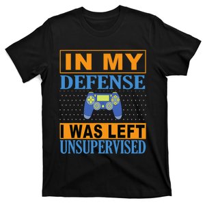 Funny gamer i was left unsupervised T-Shirt