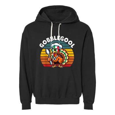 Funny Gobblegool Italian Gobble Turkey Day Fall Thanksgiving Garment-Dyed Fleece Hoodie